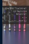 On the Teaching of English Reading: With a Running Commentary on the Dale Readers - Steps to Reading, First Primer, Second Primer, Infant Reader