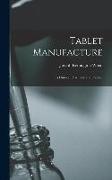 Tablet Manufacture, its History, Pharmacy and Practice