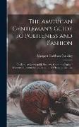 The American Gentleman's Guide to Politeness and Fashion: Or, Familiar Letters to His Nephews, Containing Rules of Etiquette, Directions for the Forma