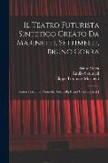 Il Teatro futurista sintetico creato da Marinetti, Settimelli, Bruno Corra: Sintesi teatrali di Marinetti, Settimelli, Bruno Corra ... [et al.]