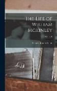 The Life of William Mckinley, Volume 1