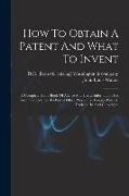 How To Obtain A Patent And What To Invent, A Complete Hand-book Of Advice And Useful Information For Inventors, Relative To Patent Office Procedure, F