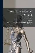 The New World Order: International Organization, International Law, International Coöperation