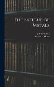 The Fatigue of Metals