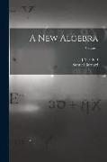 A new Algebra, Volume 1