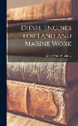 Diesel Engines for Land and Marine Work