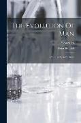 The Evolution Of Man: A Popular Scientific Study, Volumes 1-2