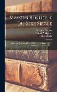 Maison Rustique Du Xixe Siècle: Agriculture Proprement Dite. 1835. Cultures Industrielles Et Animaux Domestiques. 1837