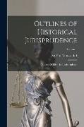 Outlines of Historical Jurisprudence: Outlines Of Historical Jurisprudence, Volume 1