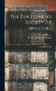 The Gentlemen's Society At Spalding: Its Origin And Progress [a Paper By W. Moore. Followed By] A List Of Members