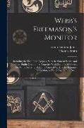 Webb's Freemason's Monitor: Including the First Three Degrees, With the Funeral Service and Other Public Ceremonies, Together With Many Useful For