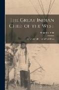 The Great Indian Chief of the West: Or, Life and Adventures of Black Hawk