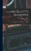 Mrs. Elliott's Housewife: Containing Practical Receipts in Cookery