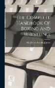 The Complete Handbook Of Boxing And Wrestling