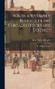 Wages and Family Budgets in the Chicago Stockyard District: With Wage Statistics