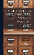Catalogue De La Bibliothèque Du Château De Mouchy