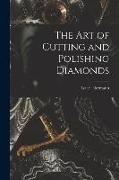 The Art of Cutting and Polishing Diamonds