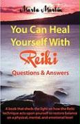 You Can Heal Yourself with Reiki - Questions and Answers