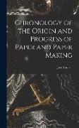 Chronology of the Origin and Progress of Paper and Paper Making