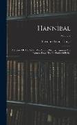 Hannibal: A History Of The Art Of War Among The Carthaginians And Romans Down To The Battle Of Pydna, Volume 2