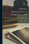 Henry Wadsworth Longfellow: A Sketch of His Life