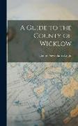 A Guide to the County of Wicklow