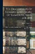 The Descendants Of Richard Sares (sears) Of Yarmouth, Mass., 1638-1888: With An Appendix, Containing Some Notices Of Other Families By Name Of Sears