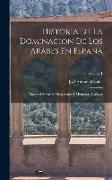 Historia De La Dominacion De Los Arabes En España: Sacada De Varios Manuscritos Y Memorias Arabigas, Volume 1