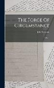 The Force Of Circumstance: A Poem