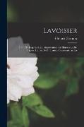 Lavoisier: 1743-1794 D'après Sa Correspondance, Ses Manuscrits, Ses Papiers De Famille Et D'autres Documents Inédits