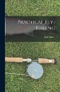 Practical Fly-Fishing