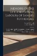 Memoirs of the Life and Gospel Labours of Samuel Fothergill: With Selections From His Correspondence: Also an Account of the Life and Travels of His F