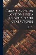Christmas Eve on Lonesome Hell-Fer-Sartain and Other Stories