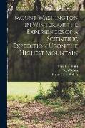 Mount Washington in Winter, or the Experiences of a Scientific Expedition Upon the Highest Mountain