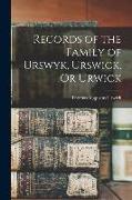 Records of the Family of Urswyk, Urswick, Or Urwick