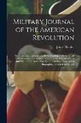 Military Journal of the American Revolution: From the Commencement to the Disbanding of the American Army, Comprising a Detailed Account of the Princi
