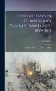 Historic Days in Cumberland County, New Jersey, 1855-1865: Political and war Time Reminiscences, Volume 1