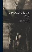 Lincoln's Last Day