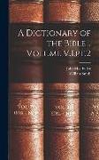 A Dictionary of the Bible .. Volume V.1, pt.2