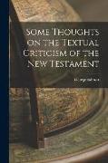 Some Thoughts on the Textual Criticism of the New Testament