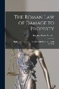 The Roman Law of Damage to Property: Being a Commentary on the Title of the Digest Ad Legem Aquiliam