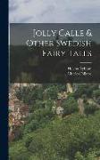 Jolly Calle & Other Swedish Fairy Tales