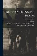 Gettysburg Made Plain: A Succinct Account of the Campaign and Battles, With the Aid of One Diagram and Twenty-Nine Maps