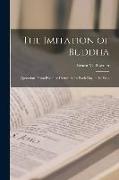 The Imitation of Buddha: Quotations From Buddhist Literature for Each Day in the Year