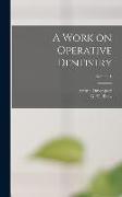 A Work on Operative Dentistry, Volume 1