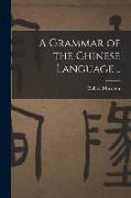 A Grammar of the Chinese Language