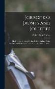 Jorrocks's Jaunts and Jollities, the Hunting, Shooting, Racing, Driving, Sailing, Eating, Eccentric and Extravagant Exploits of ... Mr. John Jorrocks