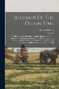 Records Of The Olden Time: Or, Fifty Years On The Prairies. Embracing Sketches Of The Discovery, Exploration And Settlement Of The Country, The O