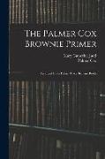 The Palmer Cox Brownie Primer: Arranged From Palmer Cox's Brownie Books