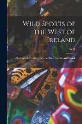 Wild Sports of the West of Ireland, Also Legendary Tales, Folk-lore, Local Customs and Natural History